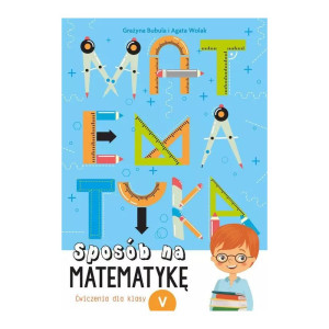 Sposób na matematykę. ćwiczenia dla klasy v