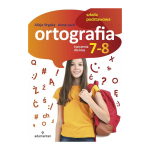 Ortografia. ćwiczenia dla klas 7-8. szkoła podstawowa
