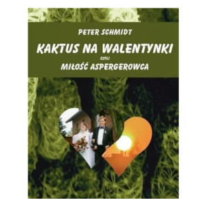 Kaktus na walentynki, czyli miłość aspergerowca
