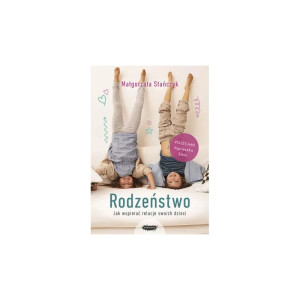 Rodzeństwo. jak wspierać relacje swoich dzieci?
