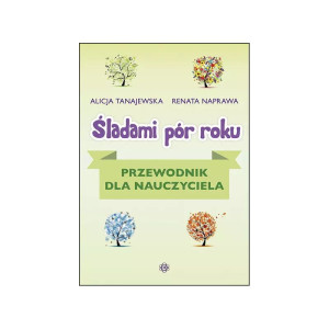 Śladami pór roku. przewodnik dla nauczyciela