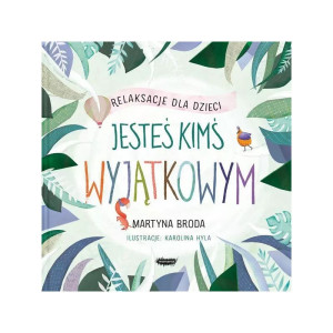 Jesteś kimś wyjątkowym. relaksacje dla dzieci
