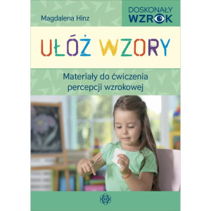 Ułóż wzory. materiały do ćwiczenia percepcji wzrokowej