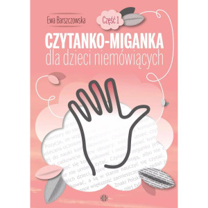 Czytanko-miganka dla dzieci niemówiących. część 1