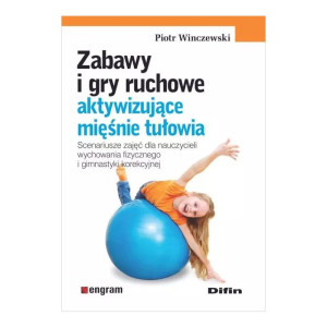 Zabawy i gry ruchowe aktywizujące mięśnie tułowia