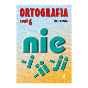 Ortografia. ćwiczenia. część 6