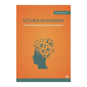 Sztuka oceniania. motywowanie uczniów do rozwoju