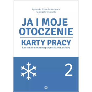 Ja i moje otoczenie. część 2. karty pracy dla uczniów z niepełnosprawnością intelektualną