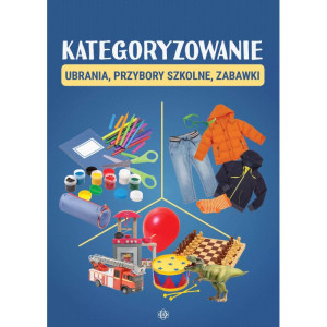 Kategoryzowanie. ubrania, przybory szkolne, zabawki