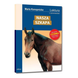 Nasza szkapa (wydanie z opracowaniem i streszczeniem)