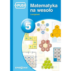 Pus. matematyka na wesoło 5. łamigłówki