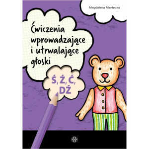 Ćwiczenia wprowadzające i utrwalające głoski ś, ź, ć, dź