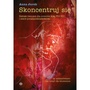 Skoncentruj się. zestaw ćwiczeń dla uczniów klas vii–viii i szkół ponadpodstawowych