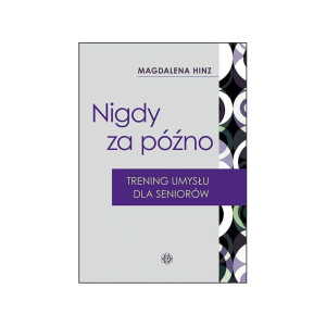 Nigdy za późno. trening umysłu do seniorów