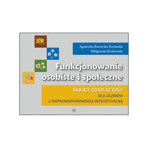 Funkcjonowanie osobiste i społeczne. pakiet edukacyjny dla uczniów z niepełnosprawnością intelektualną