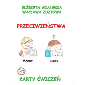 Przeciwieństwa. karty ćwiczeń