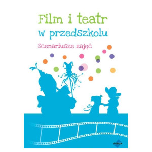 Film i teatr w przedszkolu. scenariusze zajęć
