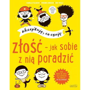 Akceptuję, co czuję. złość - jak sobie z nią poradzić