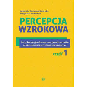 Percepcja wzrokowa. karty korekcyjno-kompensacyjne dla uczniów ze specjalnymi potrzebami edukacyjnymi. część 1
