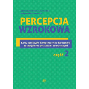 Percepcja wzrokowa. karty korekcyjno-kompensacyjne dla uczniów ze specjalnymi potrzebami edukacyjnymi. część 2