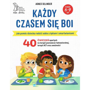 Każdy czasem się boi. jak pomóc dziecku radzić sobie z lękiem i zmartwieniami