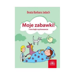 Moje zabawki i inne bajki wychowawcze