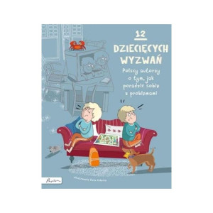 12 dziecięcych wyzwań. polscy autorzy o tym, jak poradzić sobie z problemami