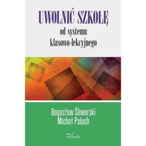 Uwolnić szkołę od systemu klasowo-lekcyjnego