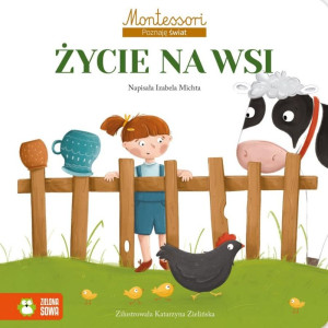 Montessori. poznaję świat. życie na wsi