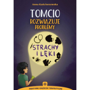 Tomcio rozwiązuje problemy. strachy i lęki