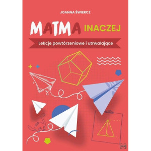 Matma inaczej. lekcje powtórzeniowe i utrwalające