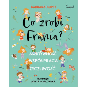Co zrobi frania? asertywność. współpraca. życzliwość