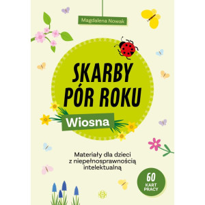 Skarby pór roku. wiosna. materiały dla dzieci z niepełnosprawnością intelektualną