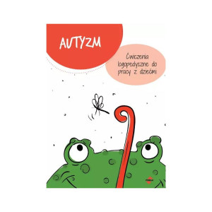 Autyzm. ćwiczenia logopedyczne do pracy z dziećmi