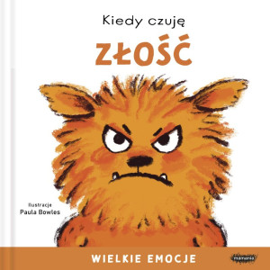 Kiedy czuję złość. wielkie emocje