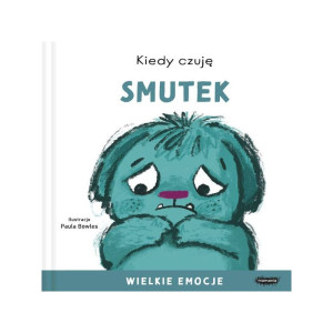 Kiedy czuję smutek. wielkie emocje