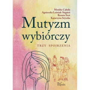 Mutyzm wybiórczy. trzy spojrzenia