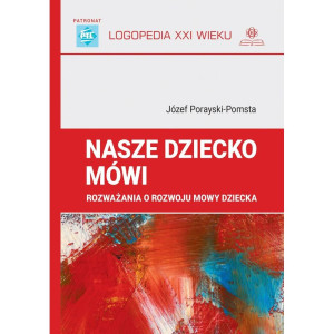 Nasze dziecko mówi. rozważania o rozwoju mowy dziecka