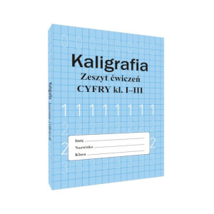 Kaligrafia. zeszyt ćwiczeń. cyfry kl. i-iii