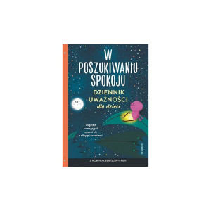 W poszukiwaniu spokoju. dziennik uważności dla dzieci