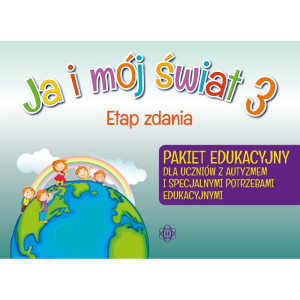 Ja i mój świat 3. etap zdania. pakiet edukacyjny dla uczniów z autyzmem i specjalnymi potrzebami edukacyjnymi