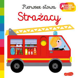 Akademia mądrego dziecka. pierwsze słowa. strażacy