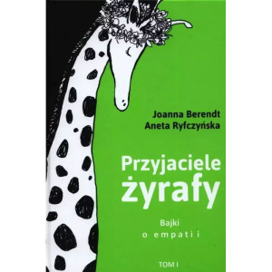 Przyjaciele żyrafy. bajki o empatii. tom 1