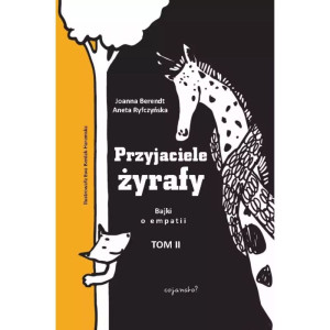Przyjaciele żyrafy. bajki o empatii. tom 2