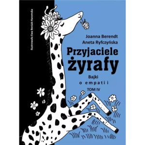 Przyjaciele żyrafy. bajki o empatii. tom 4