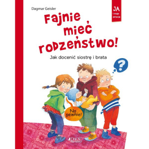 Fajnie mieć rodzeństwo! jak docenić siostrę i brata