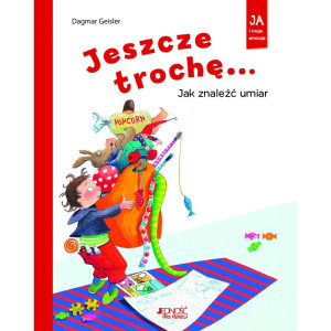 Jeszcze trochę! jak znaleźć umiar