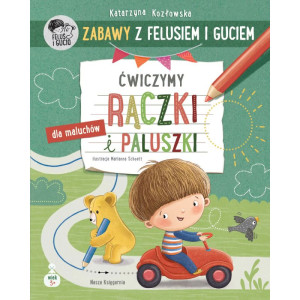 Zabawy z felusiem i guciem. ćwiczymy rączki i paluszki