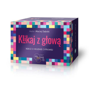 Klikaj z głową - rzecz o higienie cyfrowej