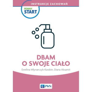 Pewny start. instrukcje zachowań. dbam o swoje ciało